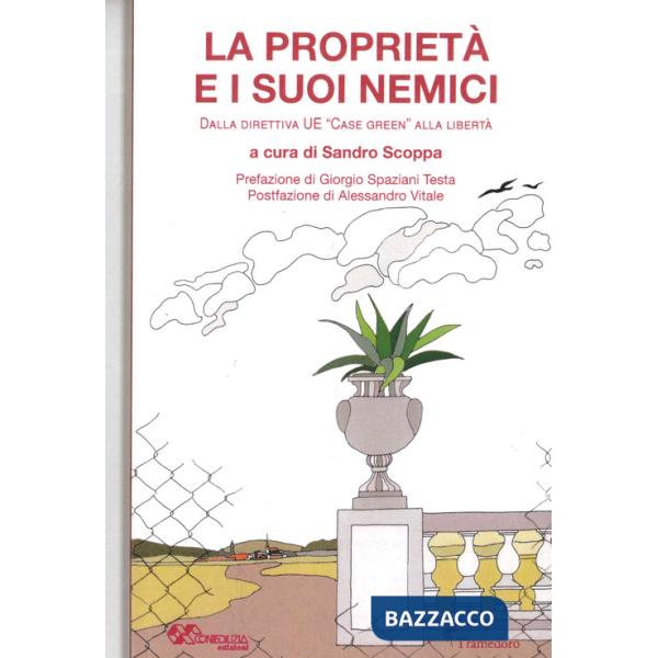 Proprietà e i suoi nemici. Dalla direttiva UE «Case green» alla libertà (La)