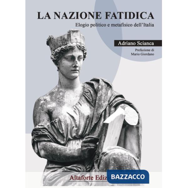 Nazione fatidica. Elogio politico e metafisico dell'Italia (La)