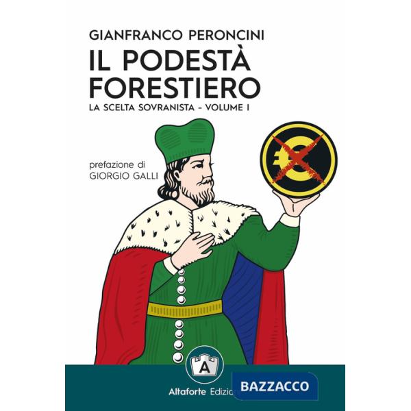 Podestà forestiero. La scelta sovranista. Ediz. speciale (Il). Vol. 1