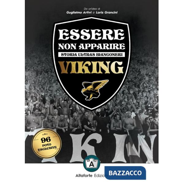 Essere non apparire. Storia ultras bianconeri. Viking