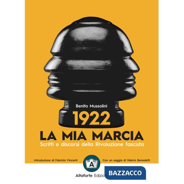 1922. La mia marcia. Scritti e discorsi della Rivoluzione fascista