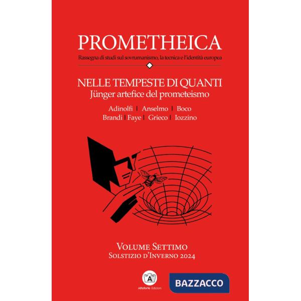 Prometheica. Vol. 7: Nelle tempeste di quanti Jünger artefice del prometeismo