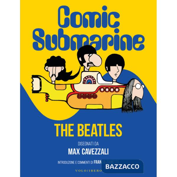 Comic submarine. The Beatles disegnati da Massimo Cavezzali