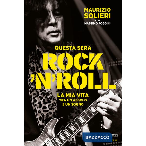Questa sera rock'n'roll. La mia vita tra un assolo e un sogno