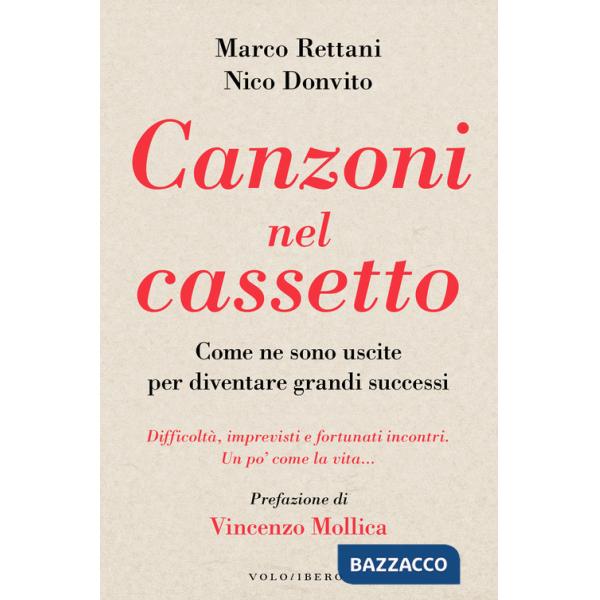 Canzoni nel cassetto. Come ne sono uscite per diventare grandi successi. Difficoltà, imprevisti e fortunati incontri. Un po' com