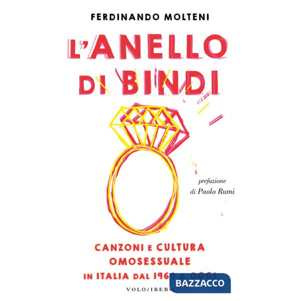 Anello di Bindi. Canzoni e cultura omosessuale in Italia dal 1960 a oggi (L')
