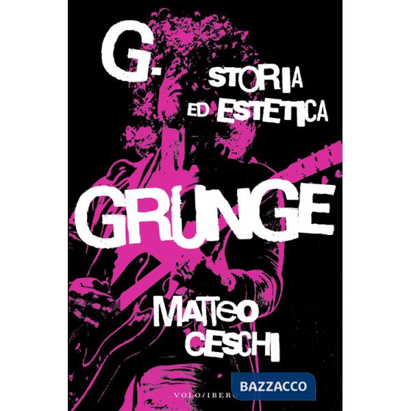 G. Storia ed estetica Grunge