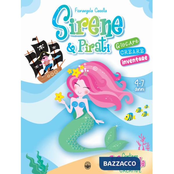 Sirene & Pirati. Giocare creare inventare. Ediz. a colori