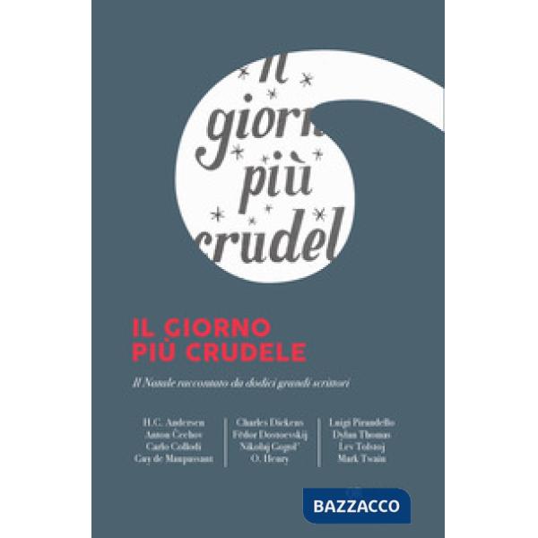 Giorno più crudele. Il Natale raccontato da dodici grandi scrittori (Il)