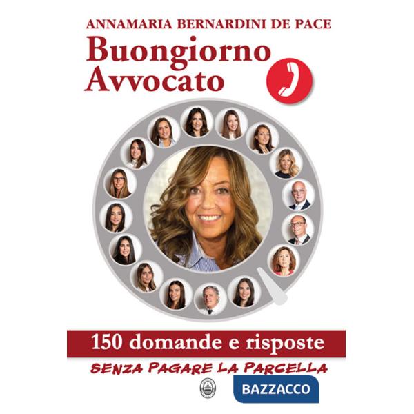 Buongiorno Avvocato. 150 domande e risposte senza pagare la parcella