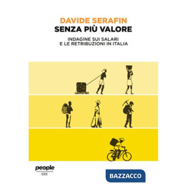 Senza più valore. Indagine sui salari e le retribuzioni in Italia
