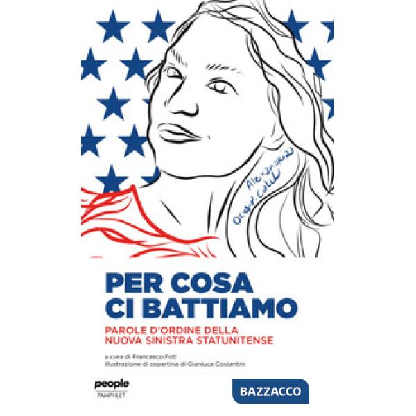 Per cosa ci battiamo. Parole d'ordine della nuova sinistra statunitense