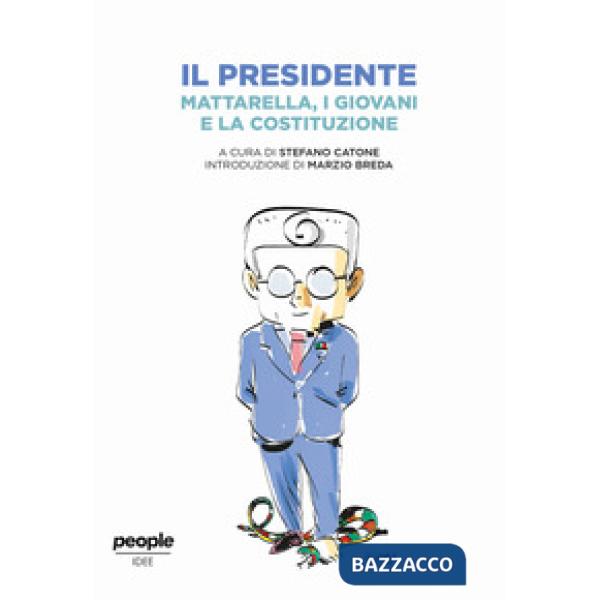 Presidente. Mattarella, i giovani e la Costituzione (Il)