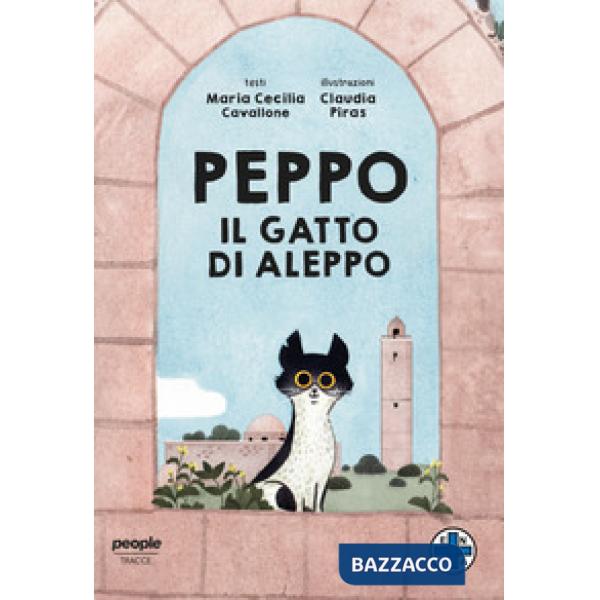 Peppo, il gatto di Aleppo. Ediz. a colori