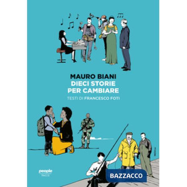 Dieci storie per cambiare. Ediz. a colori