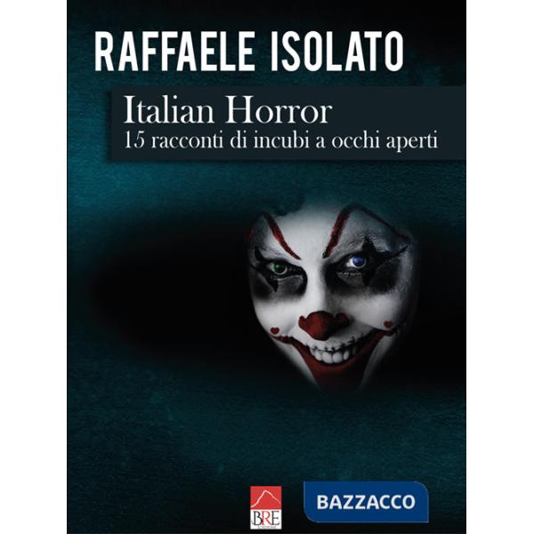 Italian horror. 15 racconti di incubi a occhi aperti