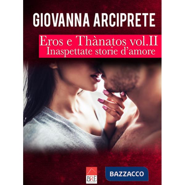 Inaspettate storie d'amore. Eros e Thànatos. Vol. 2