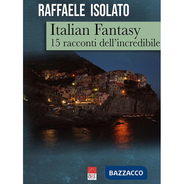 Italian fantasy. 15 racconti dell'incredibile