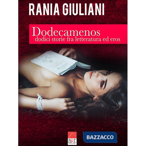 Dodecamenos. Dodici storie fra letteratua ed eros