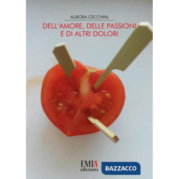 Dell'amore, delle passioni e di altri dolori