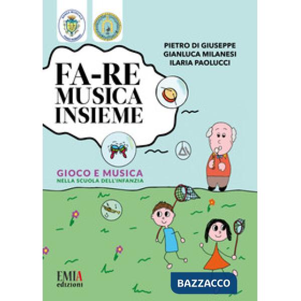 Fa-re musica insieme. Gioco e musica nella scuola dell'infanzia
