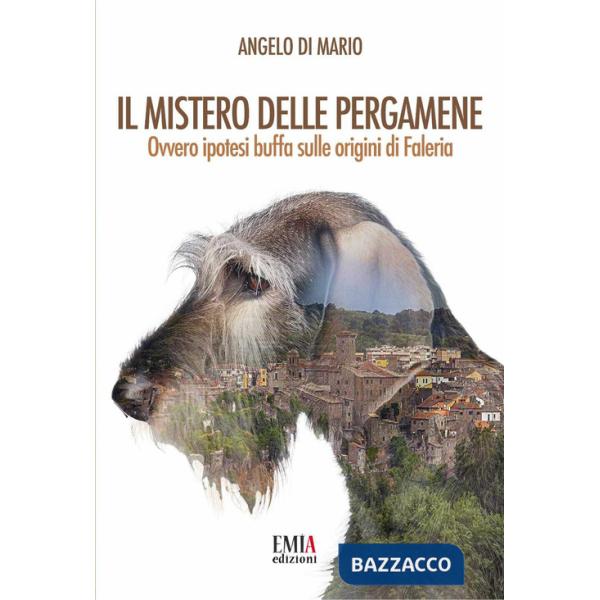 Mistero delle pergamene. Ovvero ipotesi buffa sulle origini di Faleria. Ediz. integrale (Il)