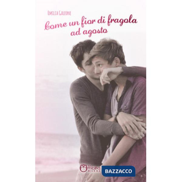 Come un fior di fragola ad agosto