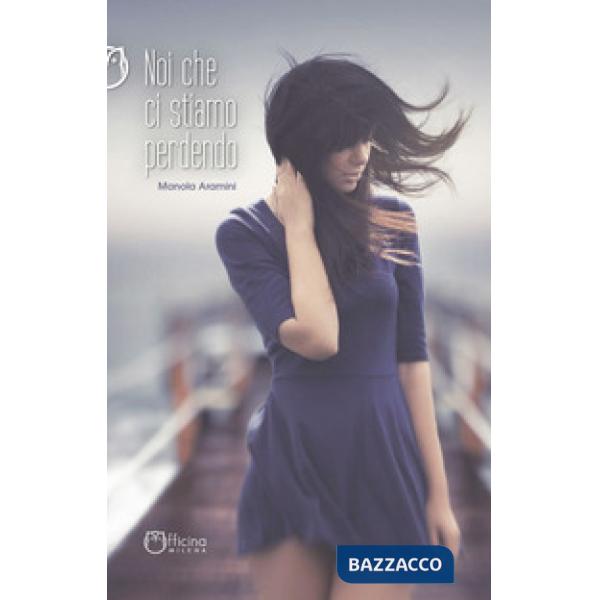 Noi che ci stiamo perdendo. Nuova ediz.