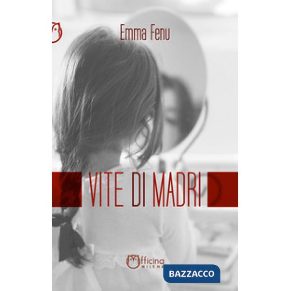 Vite di madri. Storie di ordinaria anormalità