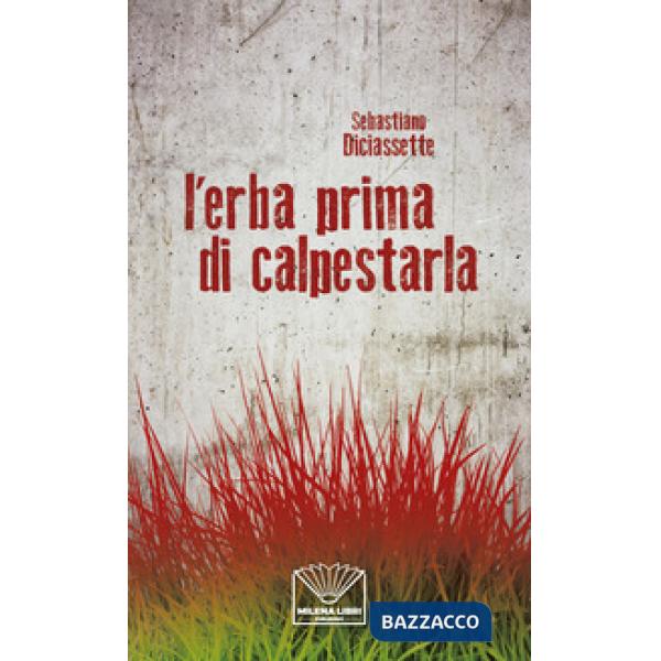 Erba prima di calpestarla. Nuova ediz. (L')