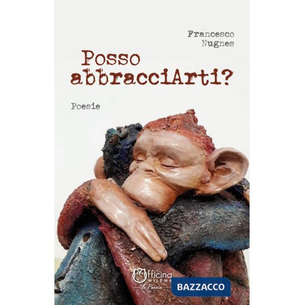 Posso abbracciarti? Ediz. illustrata