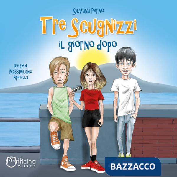 Tre scugnizzi il giorno dopo. Ediz. illustrata