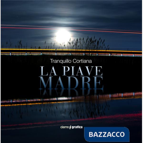 Piave Madre. Ediz. italiana e inglese (La)