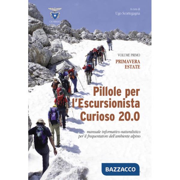Pillole per l'escursionista curioso 20.0. Manuale informativo-naturalistico per il frequentatore dell'ambiente alpino. Vol. 1: P