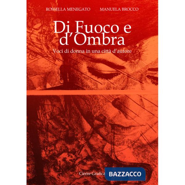 Di fuoco e d'ombra. Voci di donna in una città d'autore