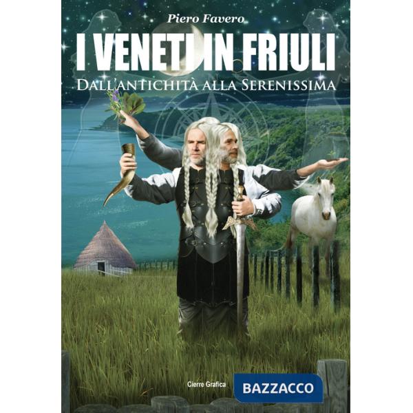 Veneti in Friuli. Dall'antichità alla Serenissima (I)