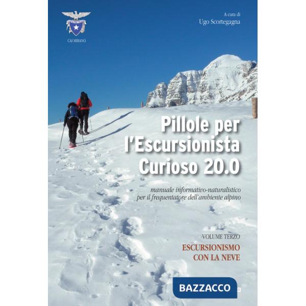 Pillole per l'escursionista curioso 20.0. Manuale informativo-naturalistico per il frequentatore dell'ambiente alpino. Vol. 3: E