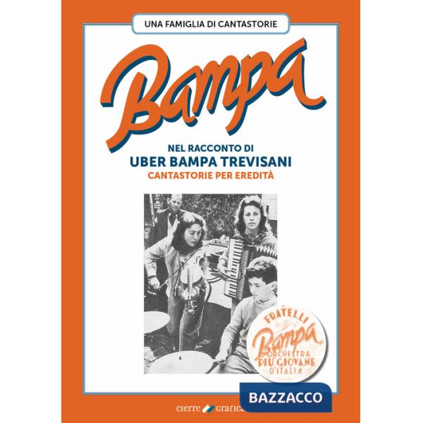 Bampa. Una famiglia di cantastorie nel racconto di Uber Bampa Trevisani cantastorie per eredità