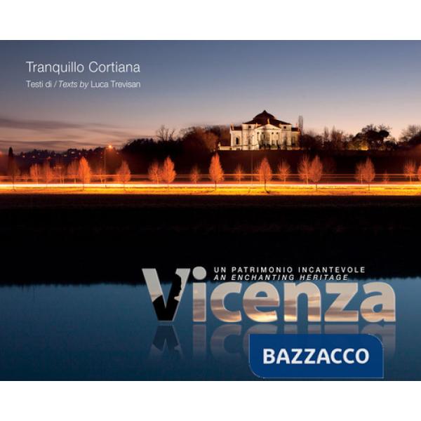 Vicenza. Un patrimonio incantevole. Ediz. italiana e inglese
