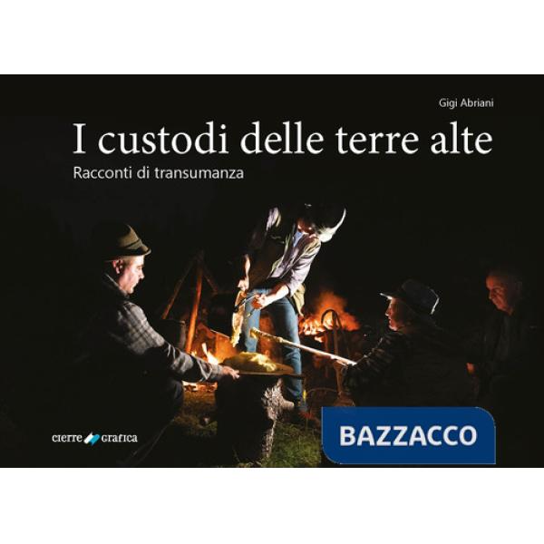 Custodi delle terre alte. Racconti di transumanza (I)