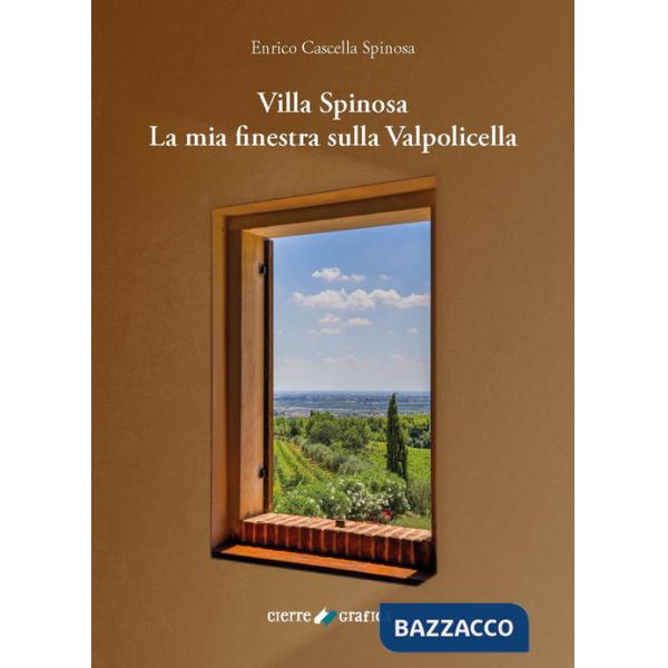 Villa Spinosa. La mia finestra sulla Valpolicella