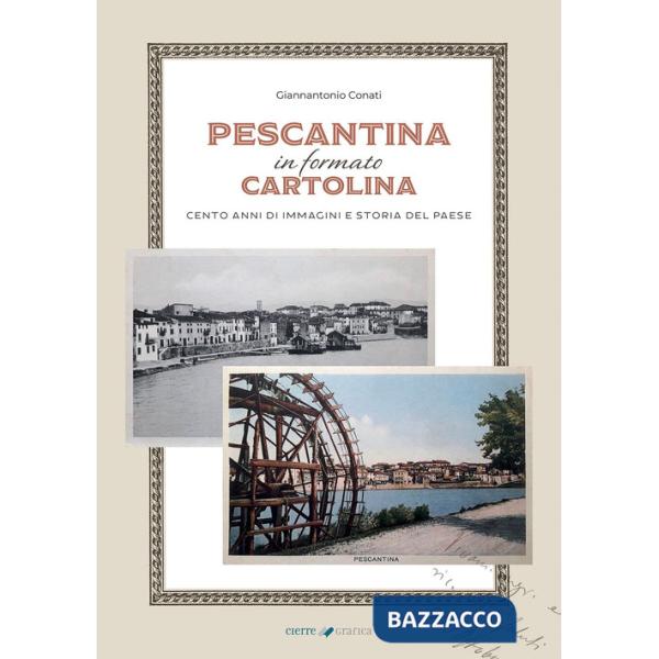 Pescantina in formato cartolina. Cento anni di immagini e storia del paese