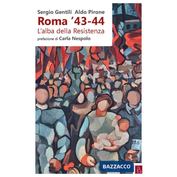 Roma '43-44. L'alba della Resistenza