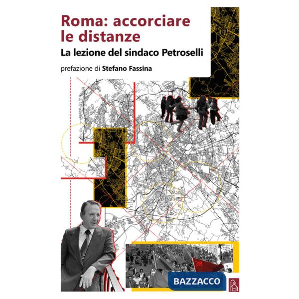 Roma: accorciare le distanze. La lezione del sindaco Petroselli
