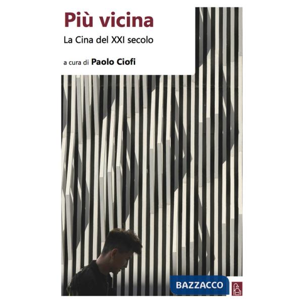 Più vicina. La Cina del XXI secolo