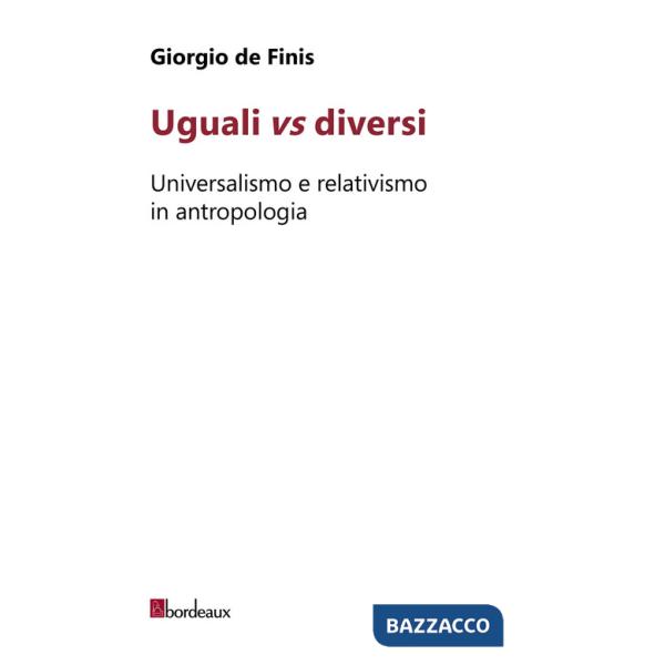 Uguali vs diversi. Universalismo e relativismo in antropologia