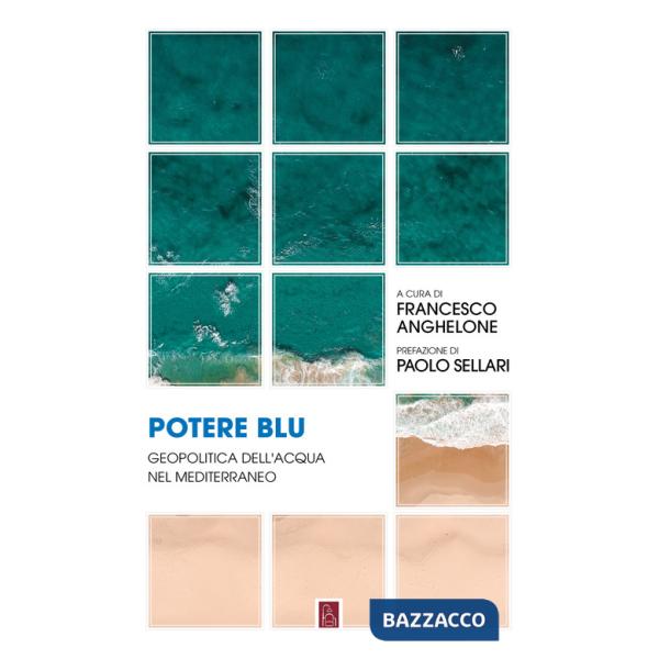 Potere blu. Geopolitica dell'acqua nel Mediterraneo