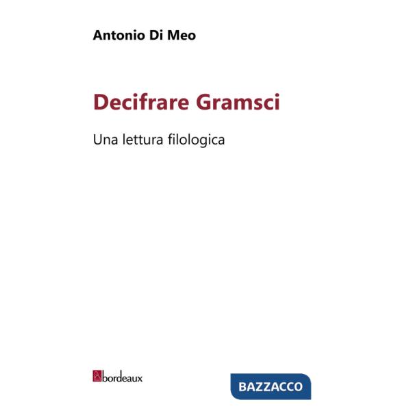 Decifrare Gramsci. Una lettura filologica