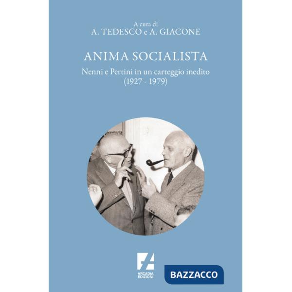 Anima socialista. Nenni e Pertini in un carteggio inedito (1927-1979)