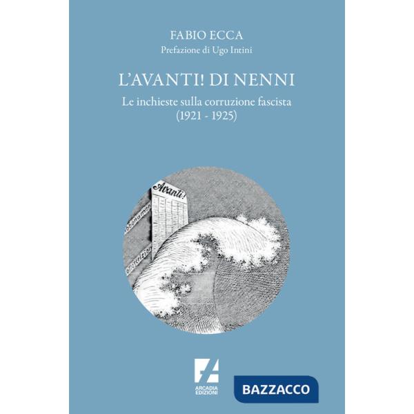 Avanti! di Nenni. Le inchieste sulla corruzione fascista (1921-1925) (L')
